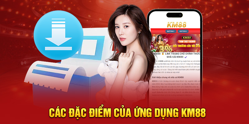 Các đặc điểm của ứng dụng KM88