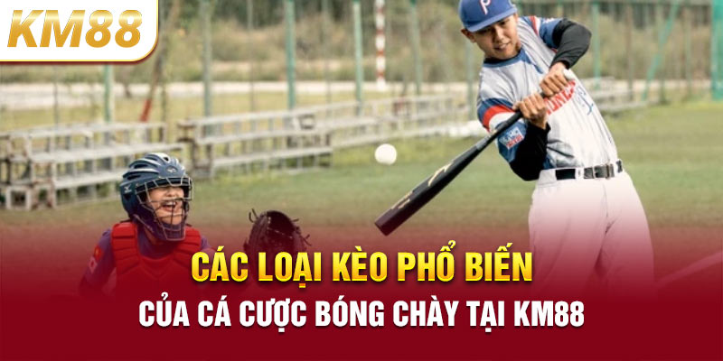 Các loại kèo phổ biến của cá cược bóng chày tại KM88