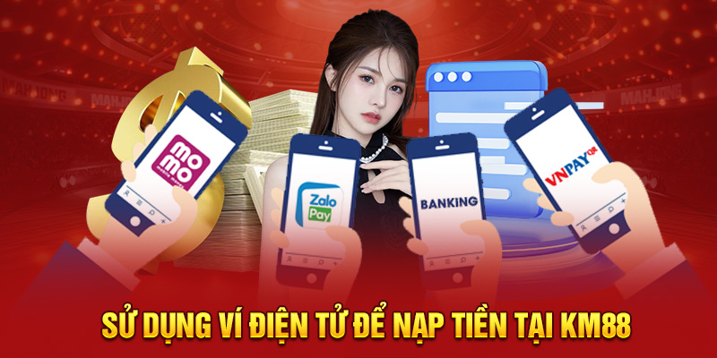 Sử dụng ví điện tử để nạp tiền tại KM88